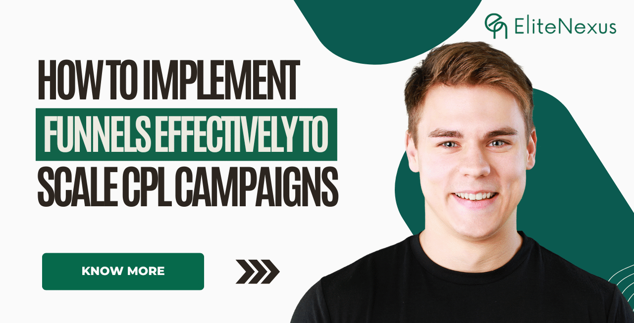How to Implement Funnels Effectively to Scale CPL Campaigns