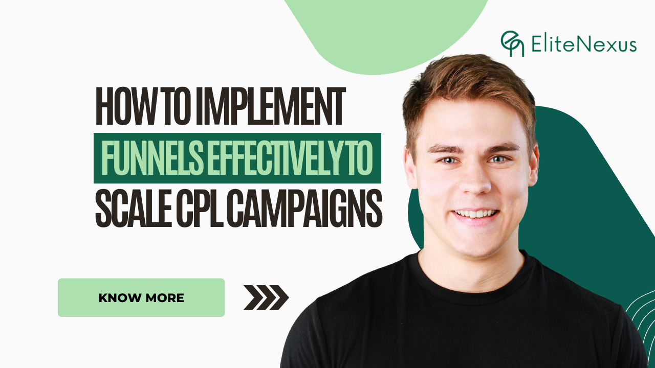 How to Implement Funnels Effectively to Scale CPL Campaigns