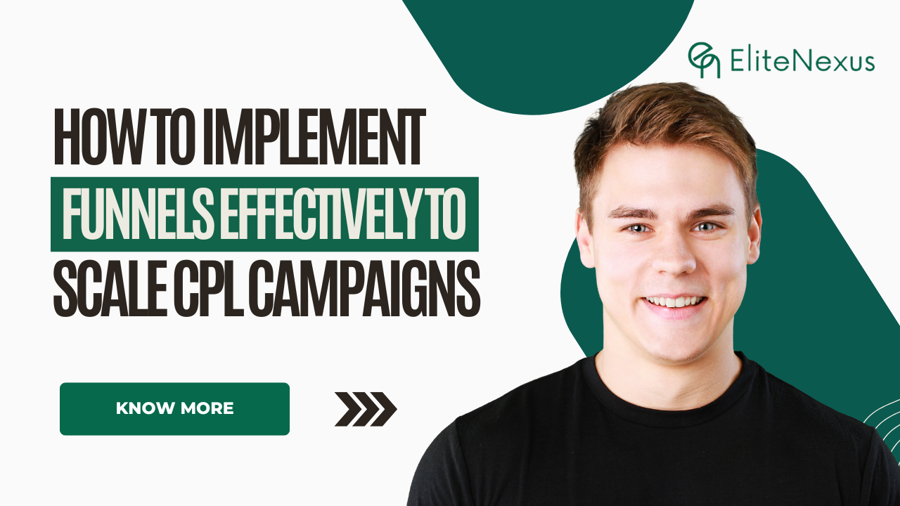 How to Implement Funnels Effectively to Scale CPL Campaigns
