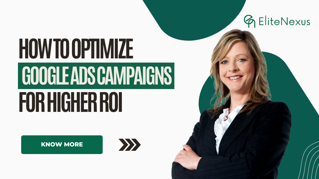 How to Optimize Google Ads Campaigns for Higher ROI