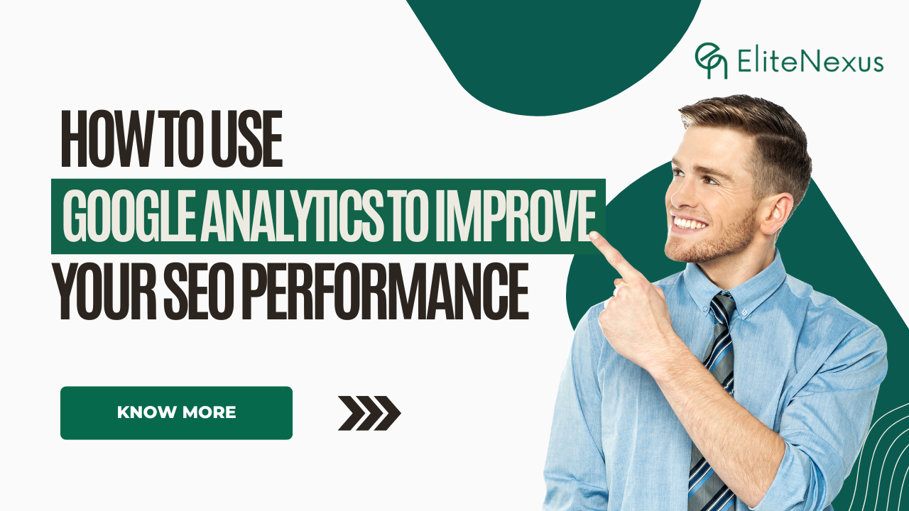 How to use google analytics to improve your SEO performance